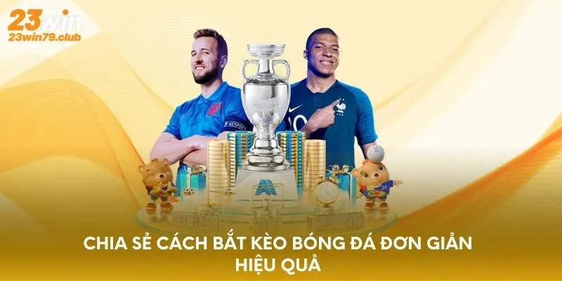 Chia sẻ cách bắt kèo bóng đá đơn giản hiệu quả