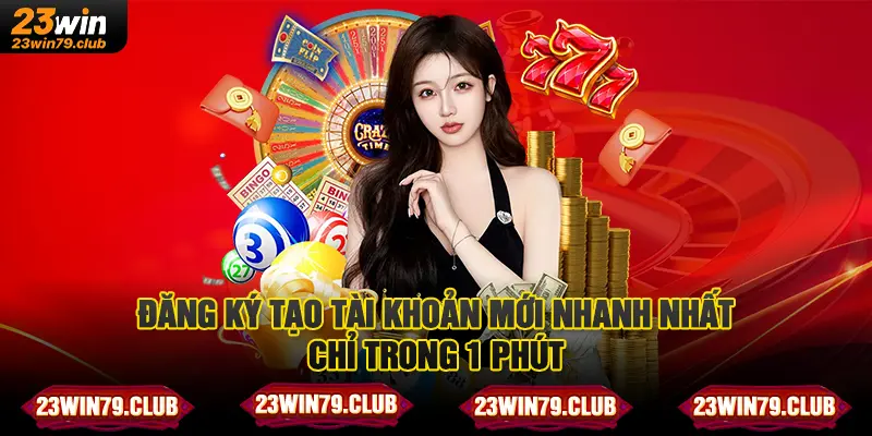 Đăng ký tạo tài khoản mới nhanh nhất chỉ trong 1 phút