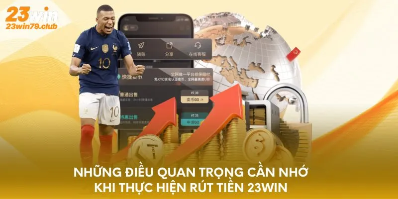 Những điều quan trọng cần nhớ khi thực hiện rút tiền 23WIN
