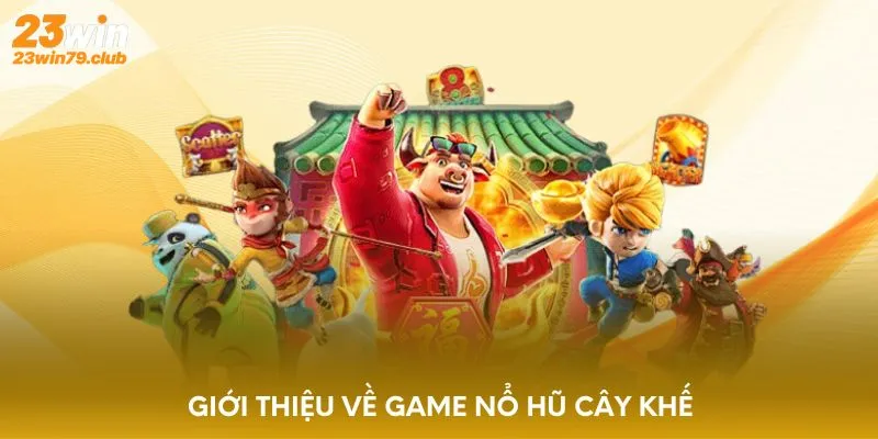 Giới thiệu về game nổ hũ cây khế