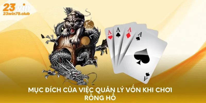 Mục đích của việc quản lý vốn khi chơi Rồng Hổ