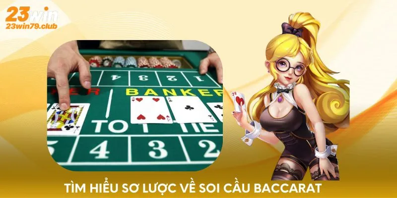 Tìm hiểu sơ lược về soi cầu Baccarat