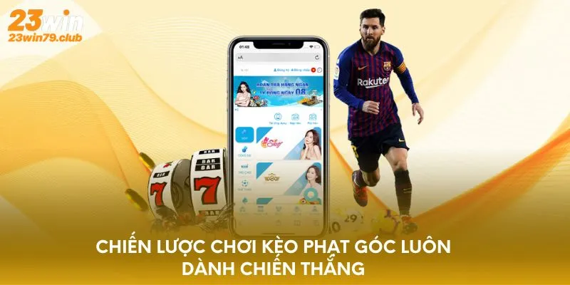 Chiến lược chơi kèo phạt góc luôn dành chiến thắng